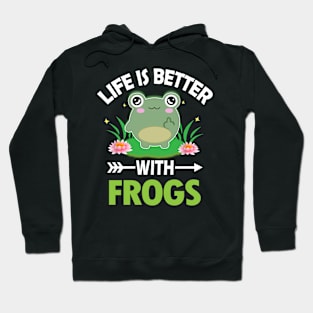 LIFE IS BETTER WITH FROGS Hoodie